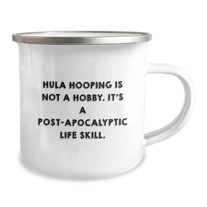 Hula Hooping Gifts from Friends for Hula Hooping Addicts - 'Hula Hooping Is Not A Hobby. It's A Post - apocalyptic Life Skill.' Quote on Camping Mug - The Buy Boom