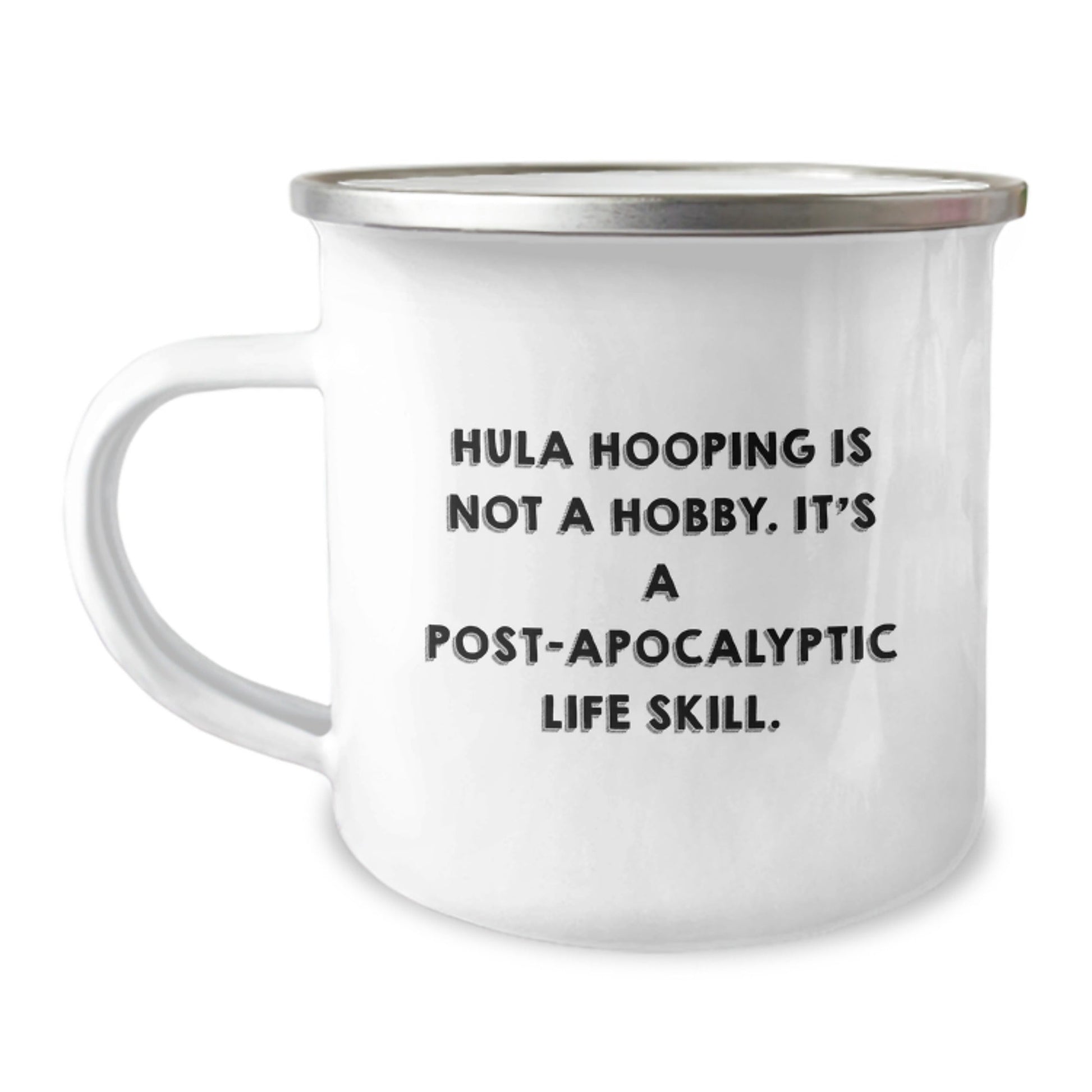 Hula Hooping Gifts from Friends for Hula Hooping Addicts - 'Hula Hooping Is Not A Hobby. It's A Post - apocalyptic Life Skill.' Quote on Camping Mug - The Buy Boom