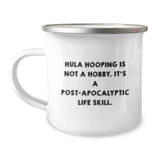 Hula Hooping Gifts from Friends for Hula Hooping Addicts - 'Hula Hooping Is Not A Hobby. It's A Post - apocalyptic Life Skill.' Quote on Camping Mug - The Buy Boom