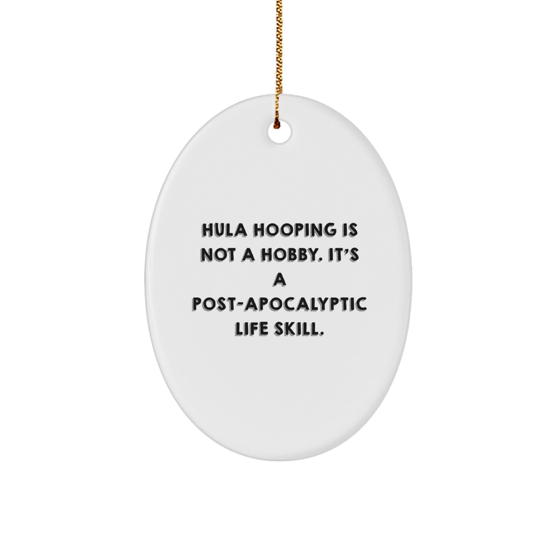Hula Hooping Gifts from Friends for Hula Hooping Lovers - Oval Ornament, Funny Quote, Christmas Unique Gifts - The Buy Boom