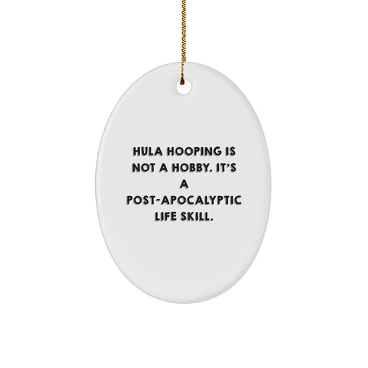 Hula Hooping Gifts from Friends for Hula Hooping Lovers - Oval Ornament, Funny Quote, Christmas Unique Gifts - The Buy Boom