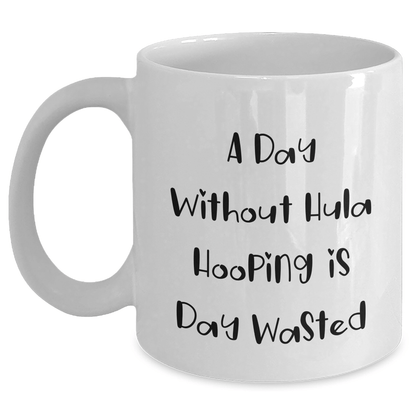 Hula Hooping Lover's Funny White Coffee Mug | Encouraging Hula Hooping Gifts for Father's Day from Daughter - The Buy Boom