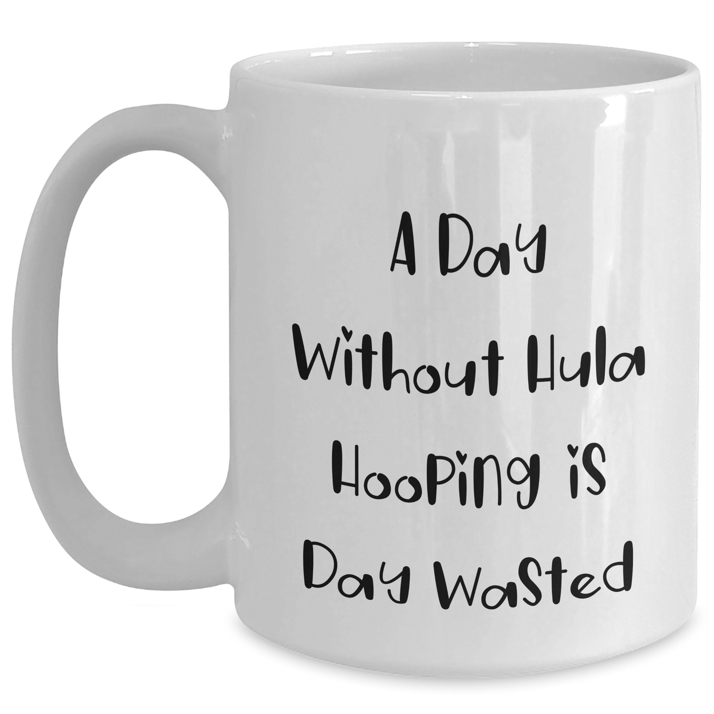 Hula Hooping Lover's Funny White Coffee Mug | Encouraging Hula Hooping Gifts for Father's Day from Daughter - The Buy Boom