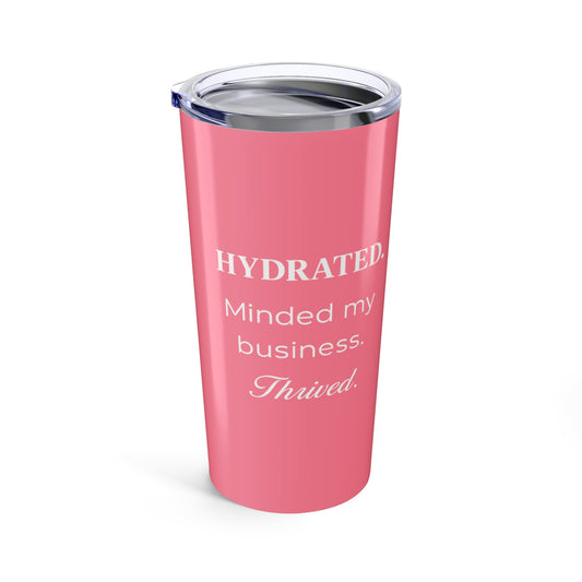 Hydrated. Minded My Business. Thrived. – 20oz Motivational Tumbler for Women - The Buy Boom
