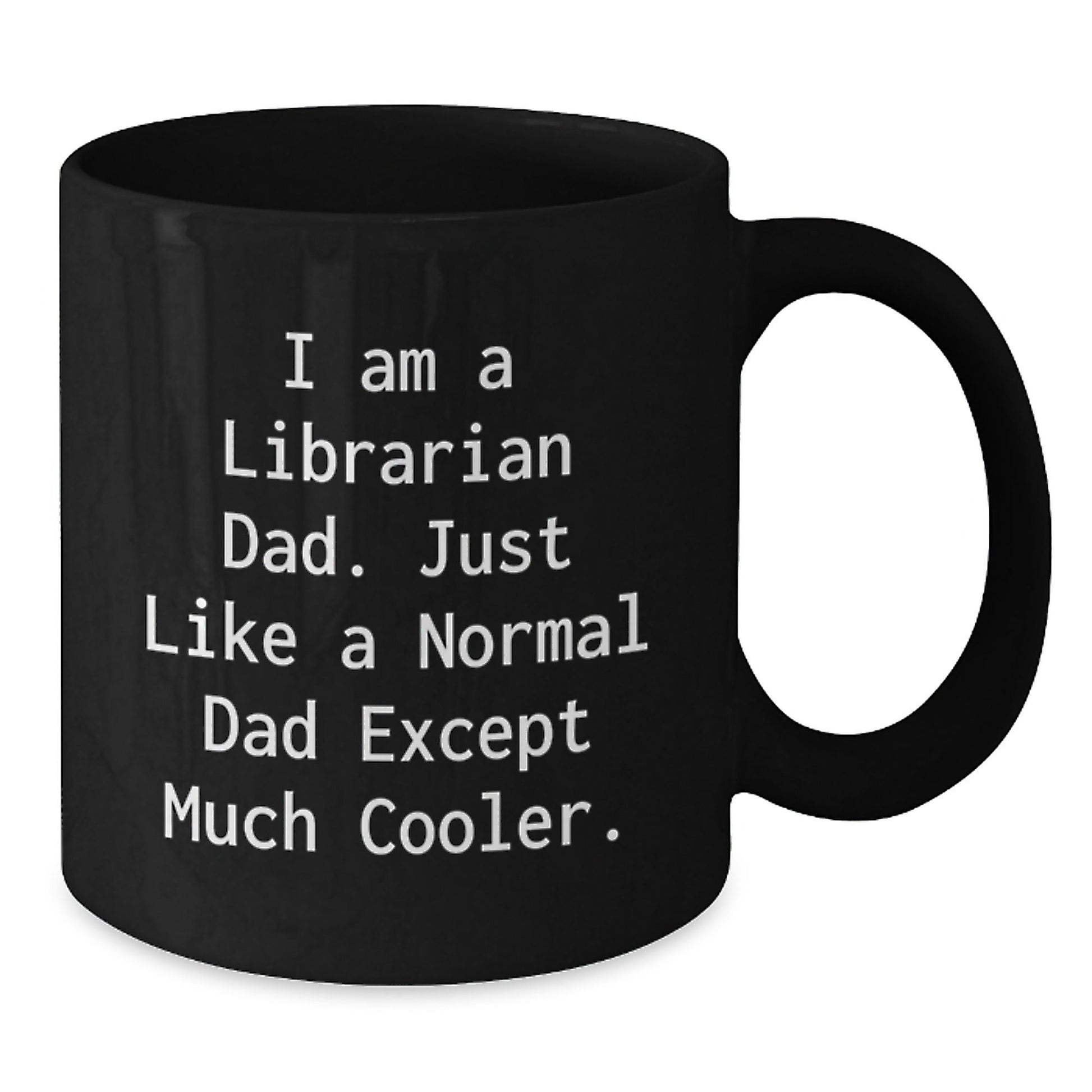I Am A Librarian Dad Gifts for Librarian Christmas Unique Gifts from Dad to Librarian, Funny Black Coffee Mug, Librarian Dad - The Buy Boom