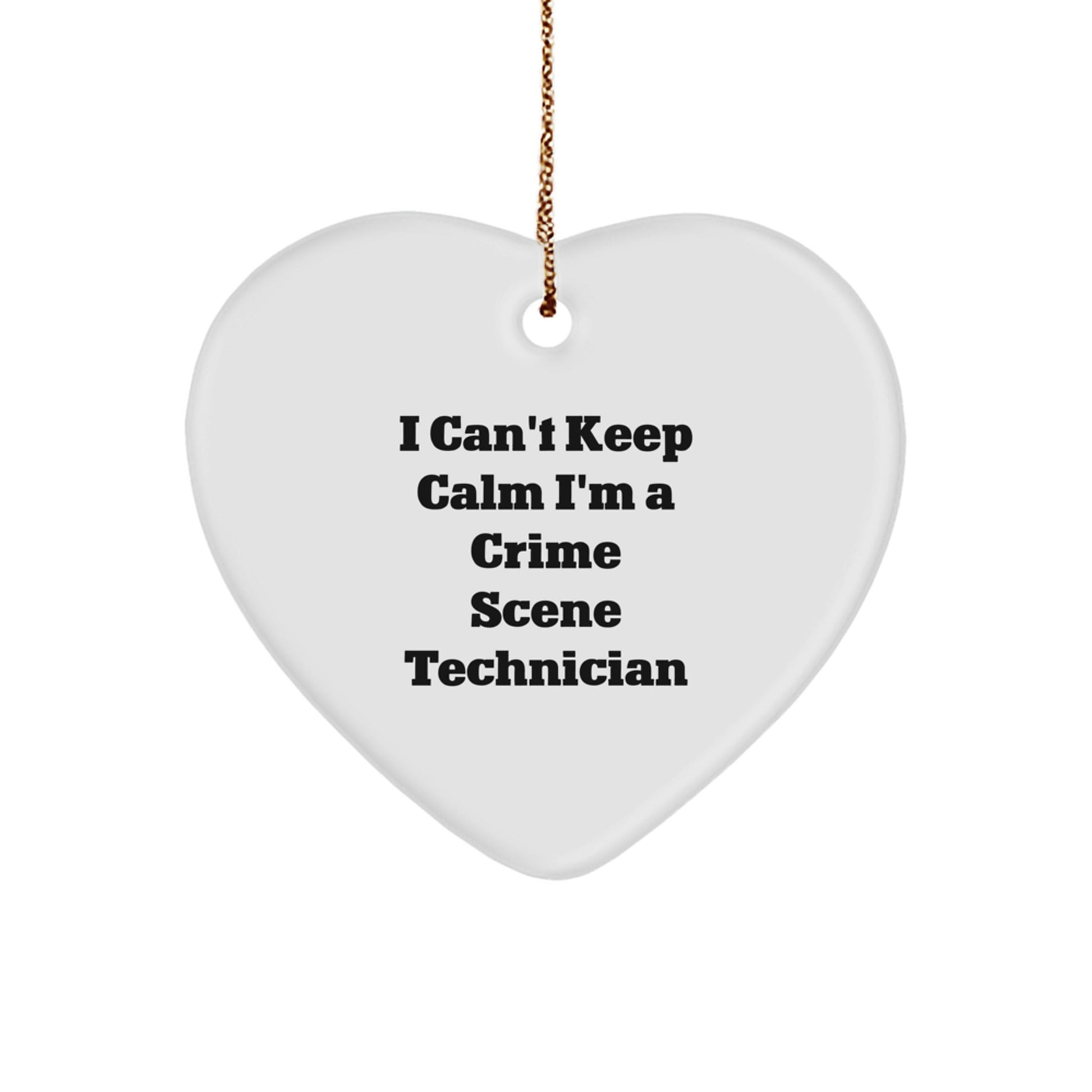 I Can't Keep Calm I'm A Crime Scene Technician Funny Heart Ornament Gifts from Men to Crime Scene Technician Friends and Family for Christmas - The Buy Boom