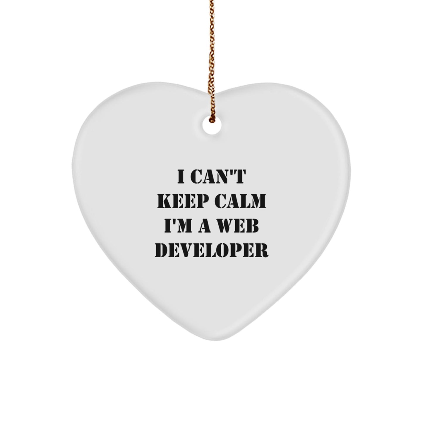 I Can't Keep Calm I'm A Funny Web Developer Heart Ornament Gifts for Men, Women, Coworkers, Family, Friends - Web Developer Unique Christmas Unique Gift - The Buy Boom