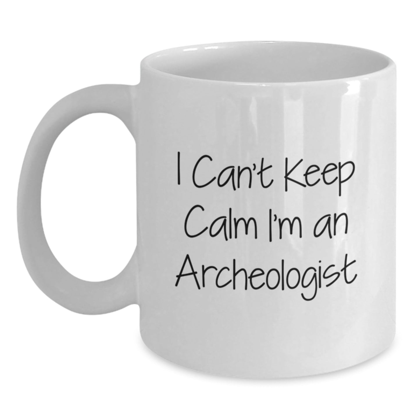 I Can't Keep Calm I'm An Archeologist Funny Gifts for Archeologists from Friends, Birthday Unique White Coffee Mugs for Men - The Buy Boom