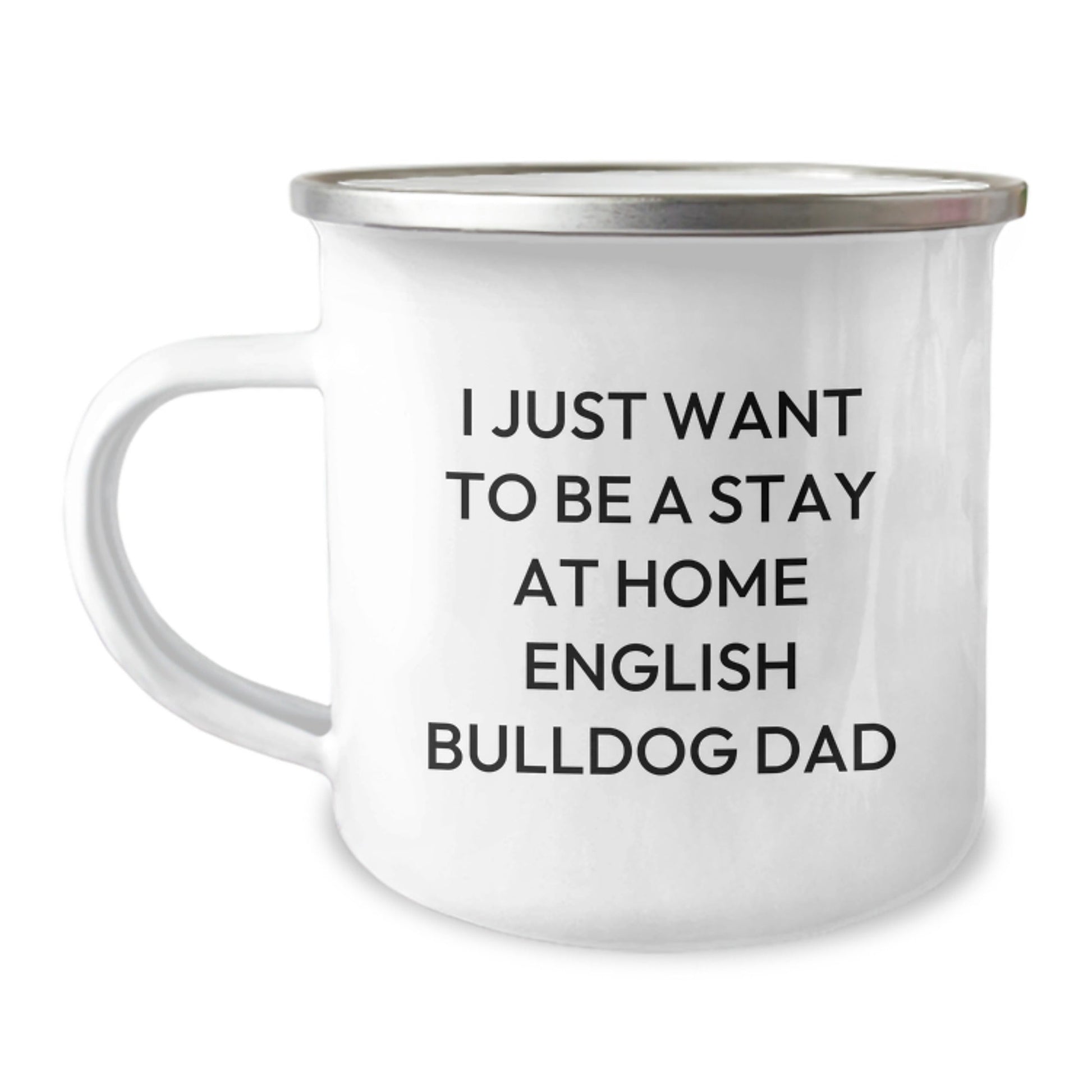 I Just Want To Be A Stay At Home English Bulldog Dad Funny Camping Mug Gifts for English Bulldog Lovers, Graduation Unique Gifts from Family, Friends, Coworkers - English Bulldog Dad - The Buy Boom