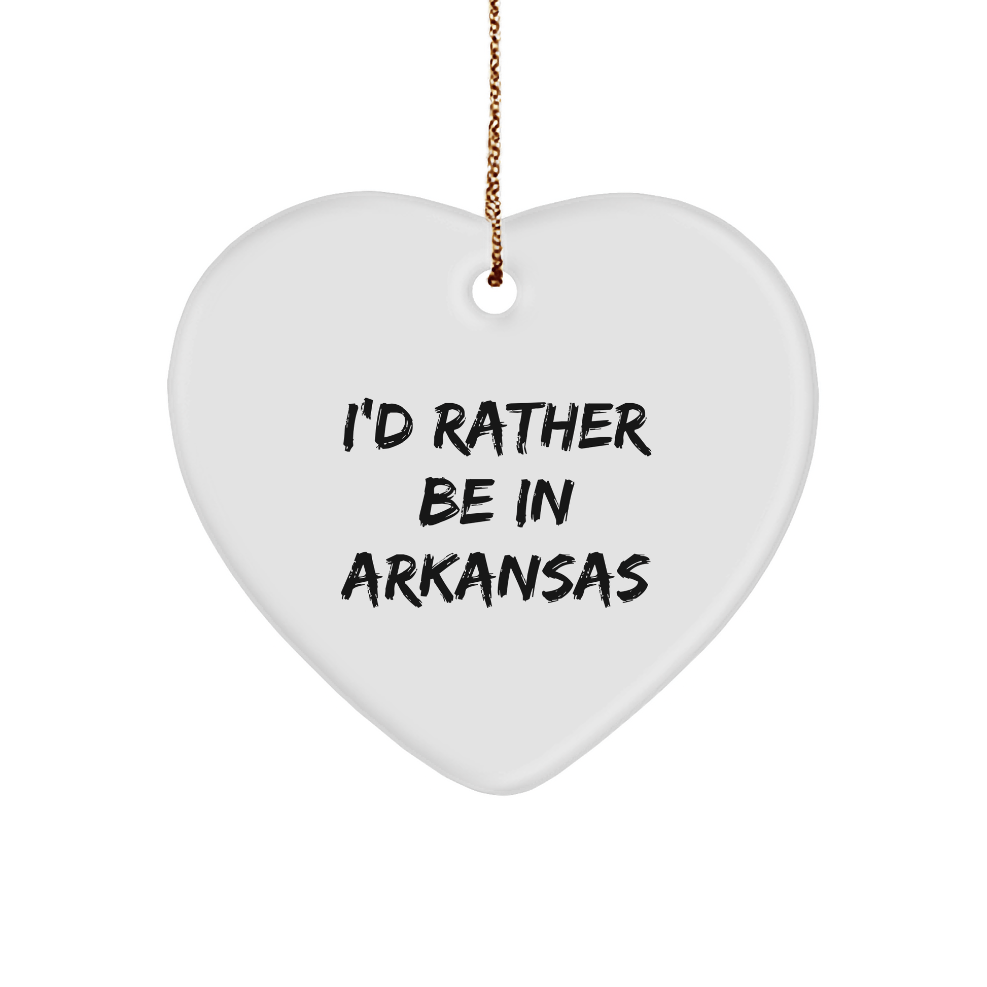 I'd Rather Be In Arkansas Heart Ornament Gifts from Friends, Arkansas, for Christmas - The Buy Boom