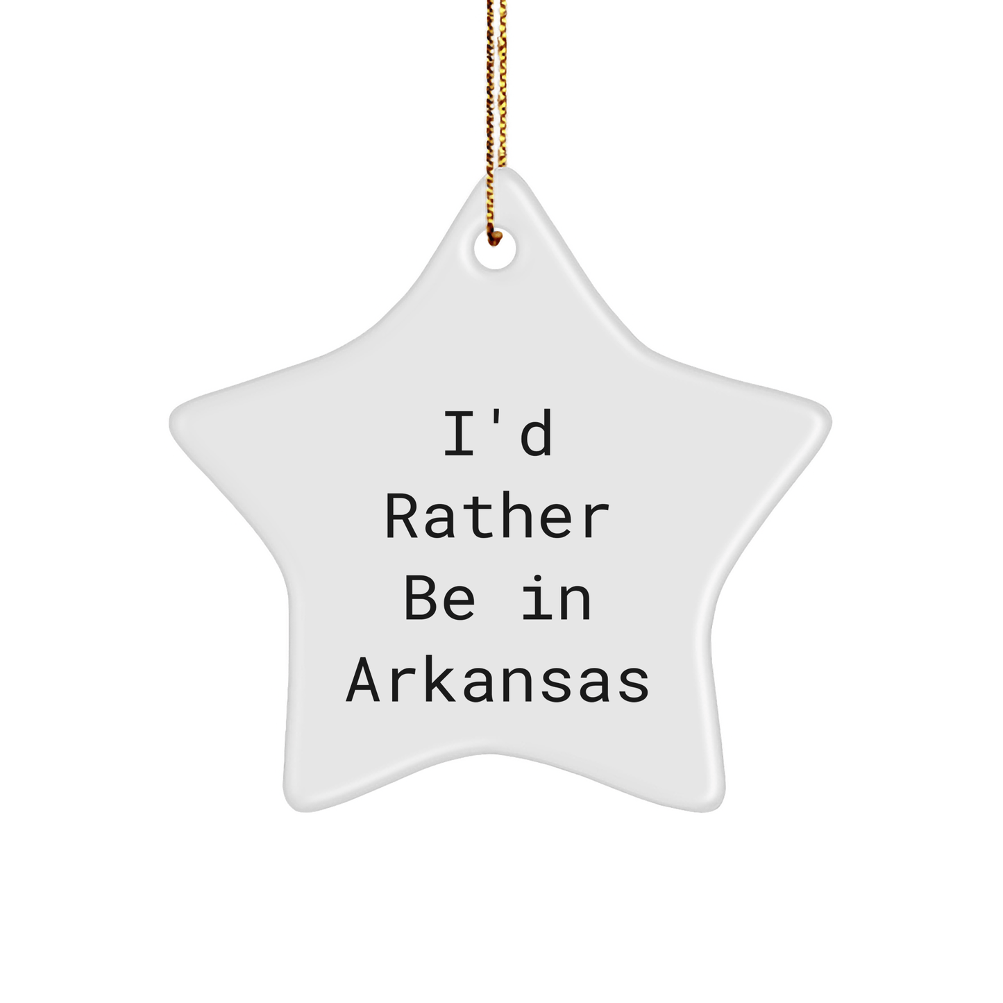 I'd Rather Be In Arkansas Star Ornament, Funny Gifts from Friends to Family, Unique Christmas Unique Gifts for Arkansas Lovers - The Buy Boom
