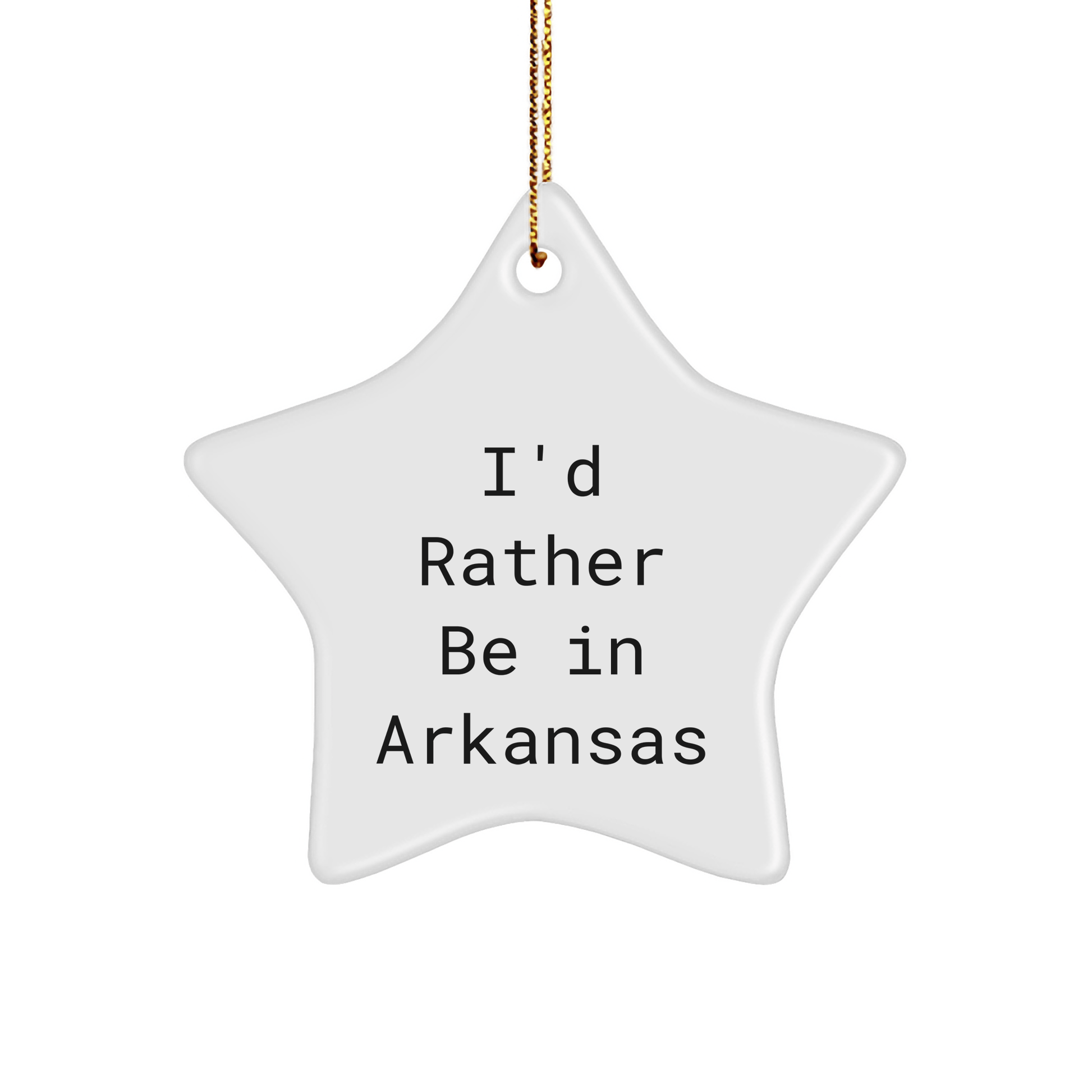I'd Rather Be In Arkansas Star Ornament, Funny Gifts from Friends to Family, Unique Christmas Unique Gifts for Arkansas Lovers - The Buy Boom