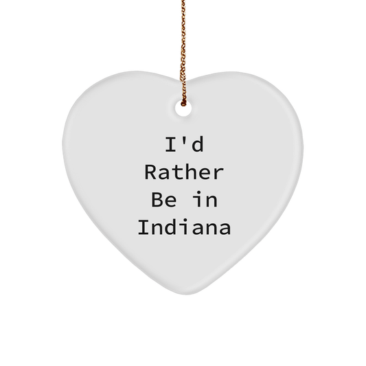 I'd Rather Be In Indiana Heart Ornament Gifts for Men from Friends, Indiana Unique Christmas Unique Gifts - The Buy Boom