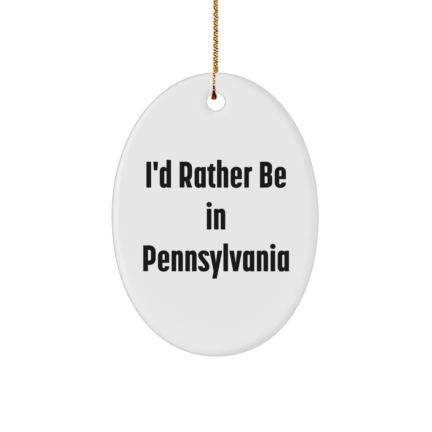 I'd Rather Be In Pennsylvania Oval Ornament, Funny Gift for Pennsylvania Lovers, Christmas Unique Gifts from Friends, Family, Coworkers - The Buy Boom
