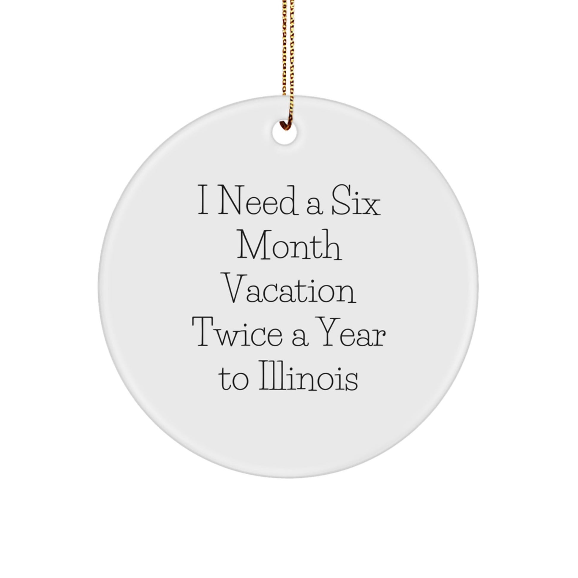 Illinois Gifts, Funny Quote Circle Ornament for Illinois Lovers, Gifts from Friends for Illinois Family, Unique Christmas Unique Gifts - The Buy Boom
