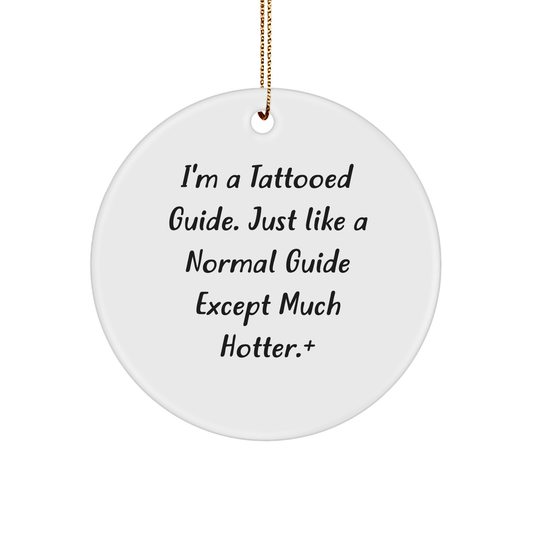 I'm A Tattooed Guide, Funny Christmas Unique Gifts for Guide, Circle Ornament with Quote from Guide, Gifts for Guide from Friends - The Buy Boom