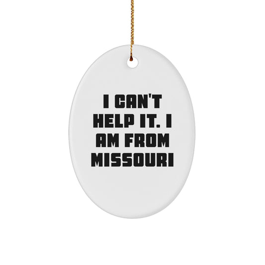 I'm Proud to Say I'm from Missouri Oval Ornament for Friends and Family Unique Gifts, Missouri Christmas Unique Gifts for Men, Women, Family, Funny Quote - The Buy Boom