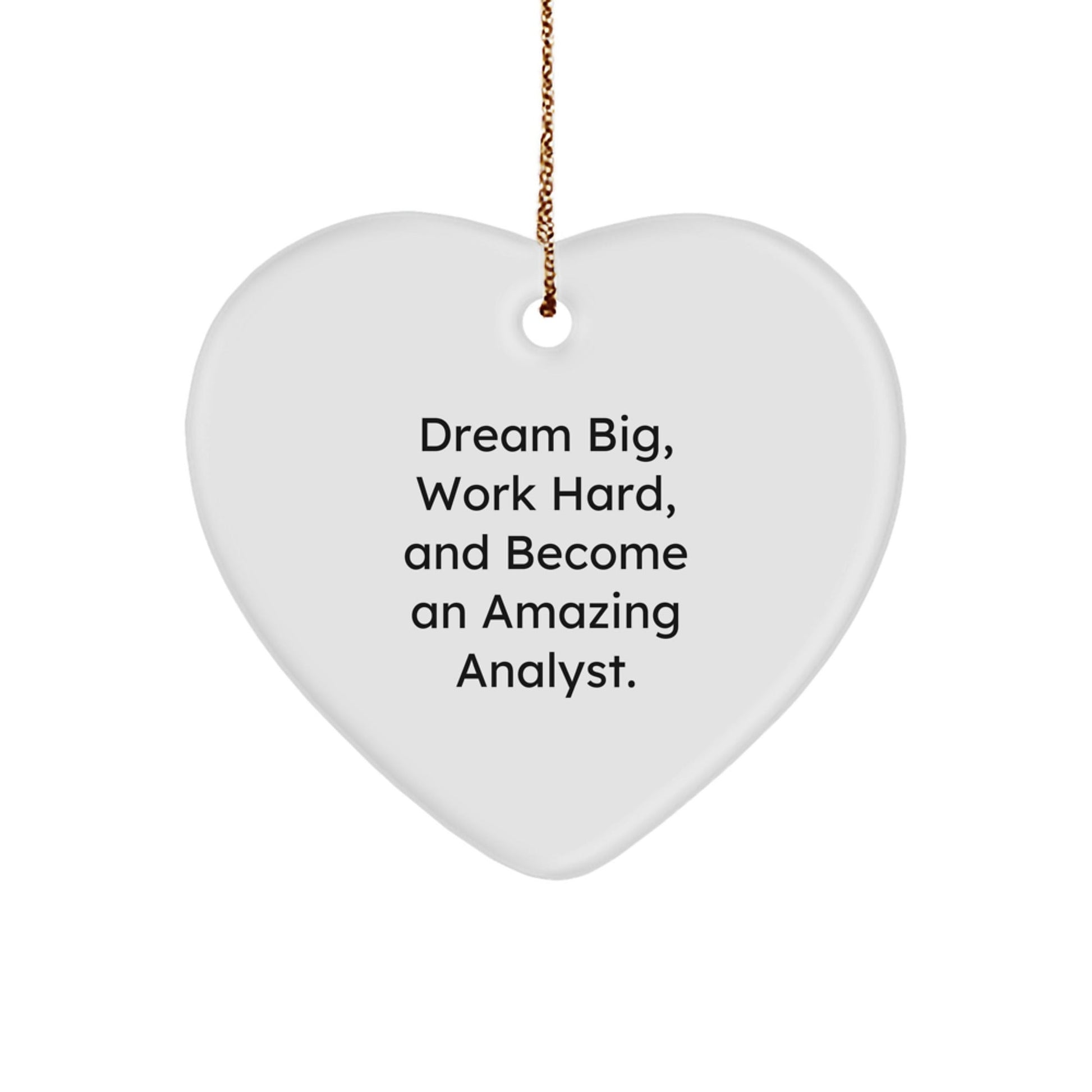 Inspirational Analyst Gifts from Friends for Christmas - 'Dream Big, Work Hard, And Become An Amazing Analyst.' Heart Ornament - The Buy Boom