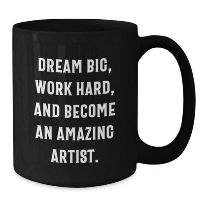 Inspirational Artist Gifts from Friends and Family - Dream Big, Work Hard, and Become an Amazing Artist - Black Coffee Mug for Birthday - The Buy Boom