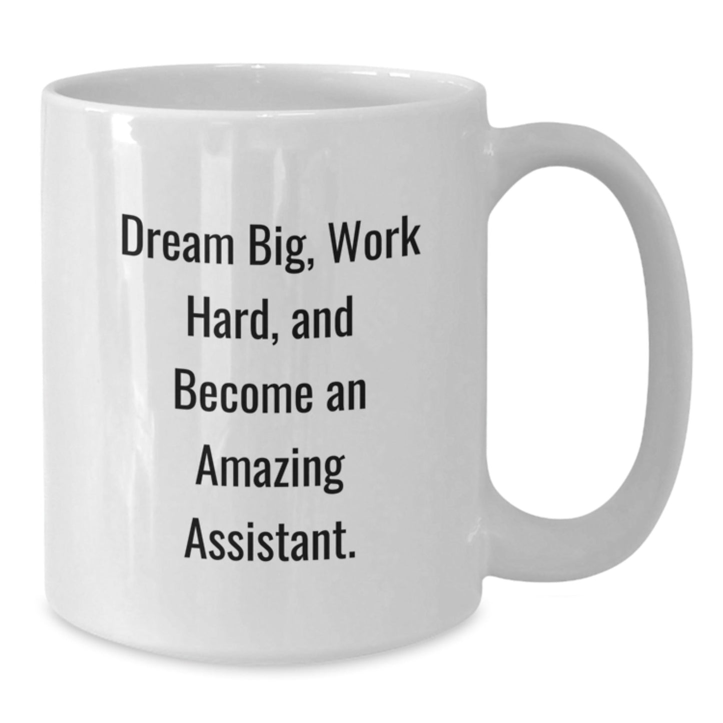 Inspirational Assistant Gifts from Friends, 'Dream Big, Work Hard, And Become An Amazing Assistant.' White Coffee Mug for Graduation - The Buy Boom