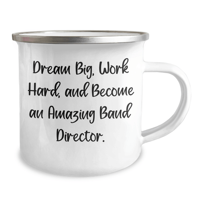 Inspirational Band Director Gifts for Men from Friends - Camping Mug - Dream Big, Work Hard, And Become An Amazing Band Director. - The Buy Boom