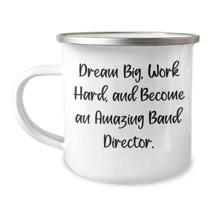 Inspirational Band Director Gifts for Men from Friends - Camping Mug - Dream Big, Work Hard, And Become An Amazing Band Director. - The Buy Boom