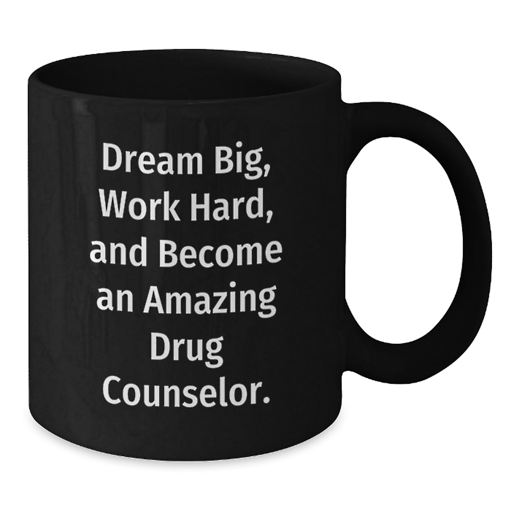 Inspirational Drug Counselor Gifts - 'Dream Big, Work Hard, And Become An Amazing Drug Counselor.' - Black Coffee Mug Gifts from Family to Drug Counselor, Gifts for Drug Counselor on Birthday - The Buy Boom