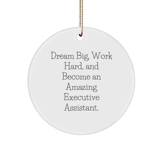 Inspirational Executive Assistant Gifts from Friends to Dream Big, Work Hard, and Become Amazing - Circle Ornament for Christmas - The Buy Boom