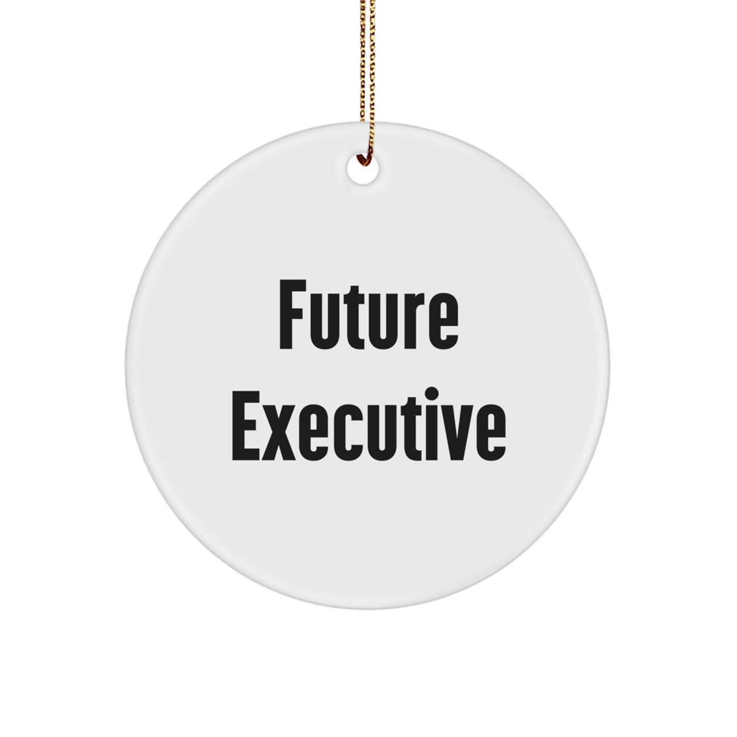 Inspirational Executive Future Christmas Unique Gifts from Friends, Fun Circle Ornament for Executive Men, Motivational Leadership Quote - White Circle Shaped - The Buy Boom