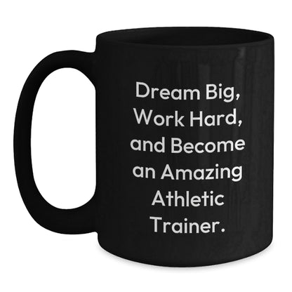 Inspirational Gifts from Family to Amazing Athletic Trainer, Funny Christmas Unique Mugs for Men, Athletic Trainer Quotes on Black Coffee Mug, Work Hard and Dream Big - The Buy Boom