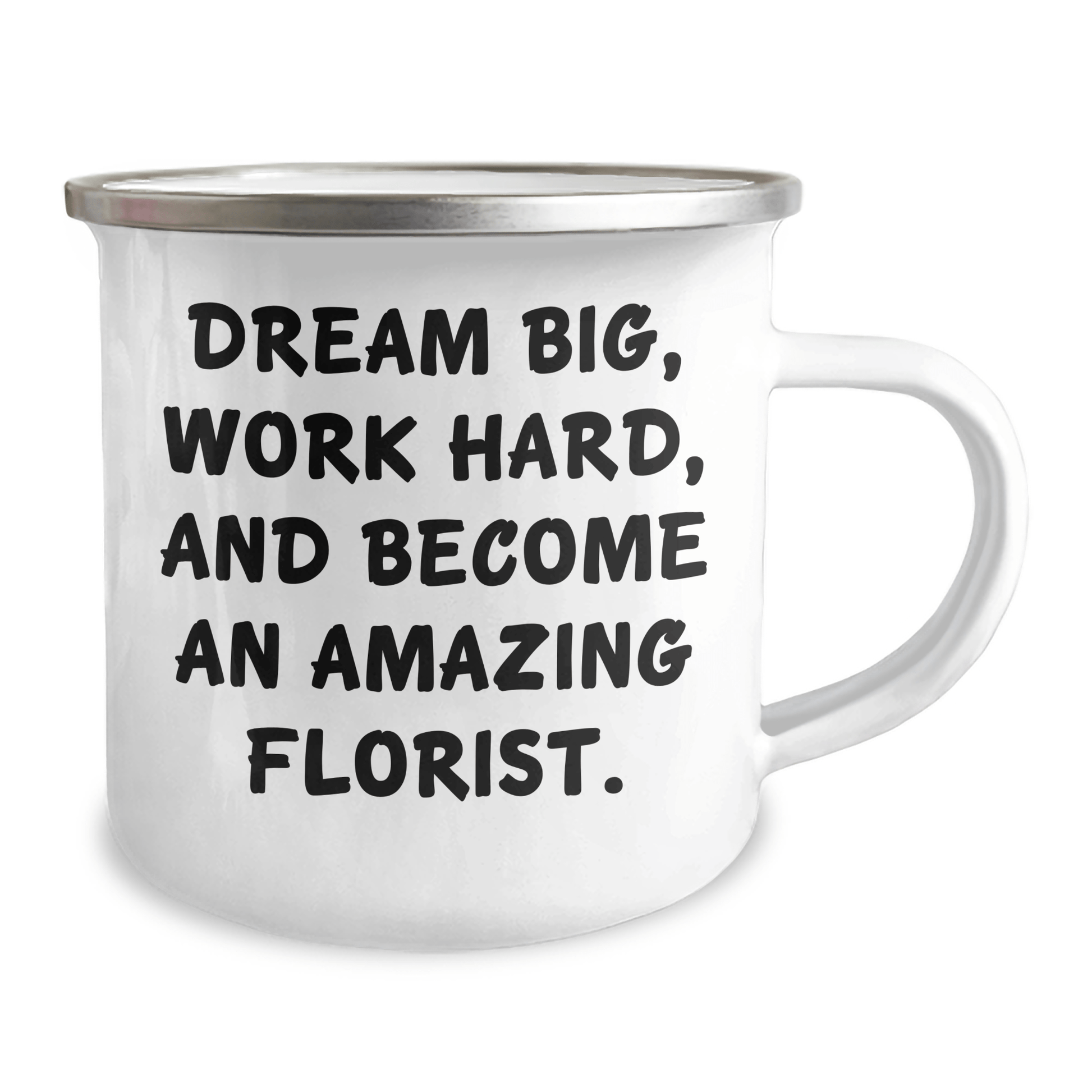 Inspirational Gifts from Women to Florist Friends - Dream Big Work Hard Become Amazing Florist Camping Mug for Graduation - The Buy Boom