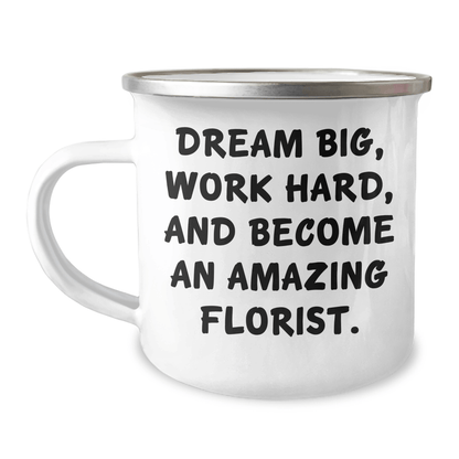Inspirational Gifts from Women to Florist Friends - Dream Big Work Hard Become Amazing Florist Camping Mug for Graduation - The Buy Boom