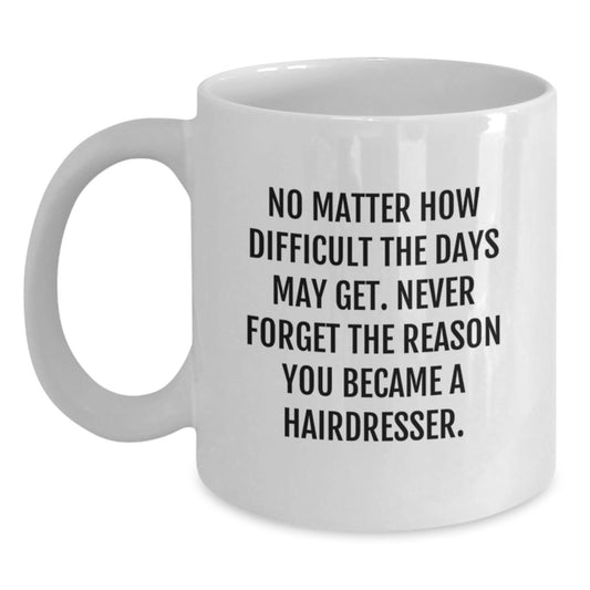 Inspirational Hairdresser Gifts from Friends, Family, Coworkers - White Coffee Mug with Quote - Graduation Unique Gifts - The Buy Boom