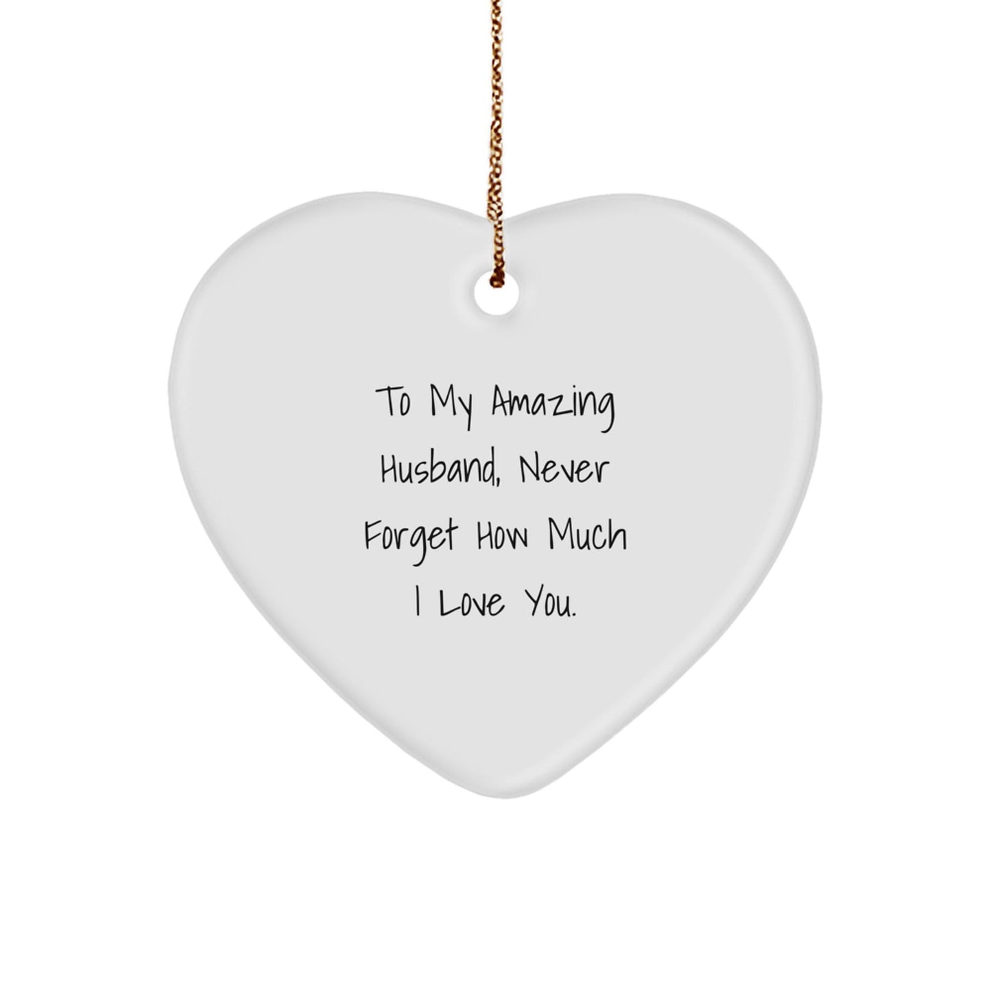Inspirational Husband Gifts to My Amazing Husband, Heart Ornament for Christmas, Gifts from Family - 'Never Forget How Much I Love You.' - The Buy Boom