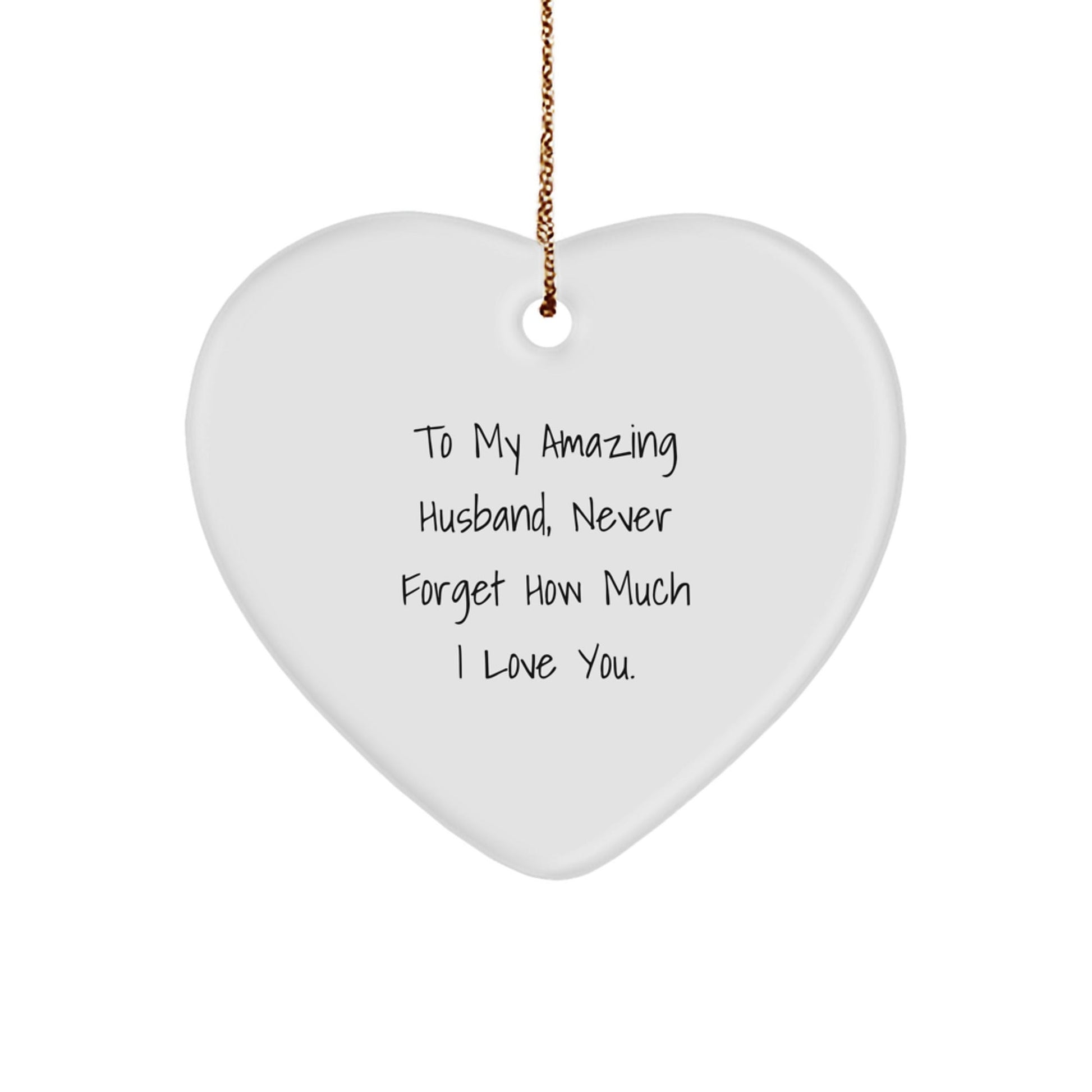 Inspirational Husband Gifts to My Amazing Husband, Heart Ornament for Christmas, Gifts from Family - 'Never Forget How Much I Love You.' - The Buy Boom