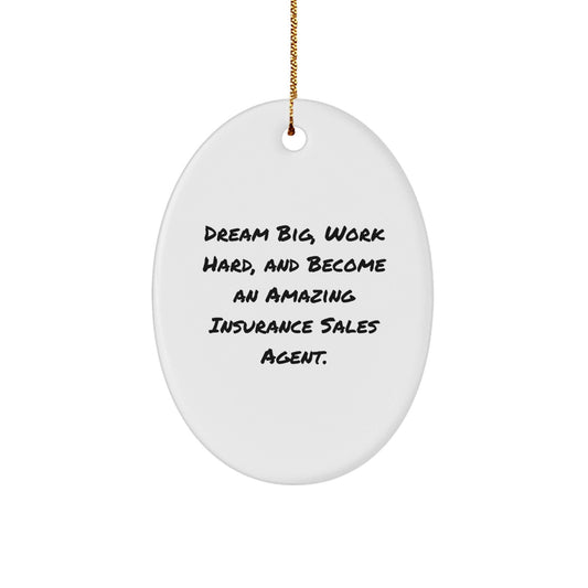 Inspirational Insurance Sales Agent Gifts, Oval Ornament, 'Dream Big, Work Hard, And Become An Amazing Insurance Sales Agent.', Christmas Unique Gifts from Family to Insurance Sales Agent - The Buy Boom