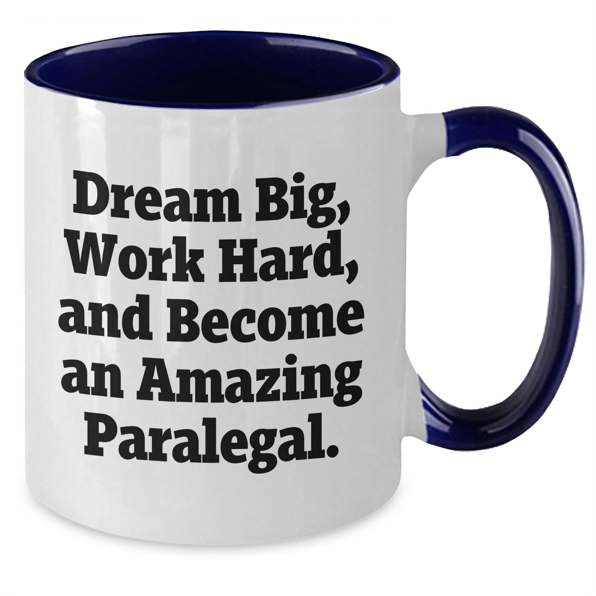 Inspirational Paralegal Gifts from Friends for Paralegal Graduation Two Tone Coffee Mug - Dream Big, Work Hard, And Become An Amazing Paralegal! - Funny Quote - The Buy Boom