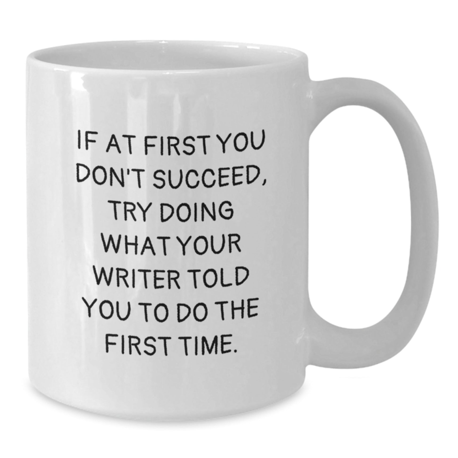Inspirational Writer Gifts Funny White Coffee Mug, 'If At First You Don't Succeed, Try Doing What Your Writer Told You To Do The First Time.' - Gifts from Friends for Writer, Graduation Unique Gifts - The Buy Boom