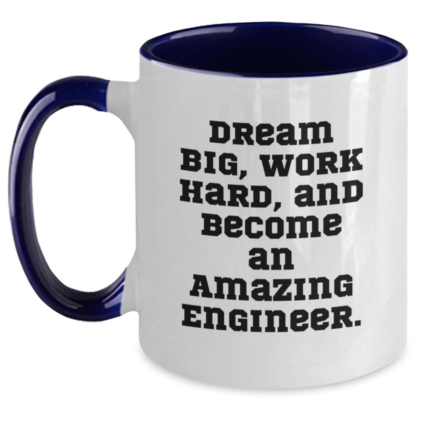 Inspiring Engineer Gifts from Friends and Family - 'Dream Big, Work Hard, And Become An Amazing Engineer.' Two Tone Coffee Mug for Graduation - The Buy Boom
