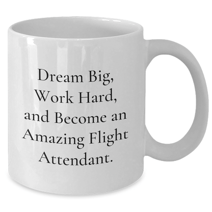Inspiring Flight Attendant Quotes White Coffee Mug Gifts from Friends for Graduation, 'Dream Big, Work Hard, And Become An Amazing Flight Attendant.' - The Buy Boom