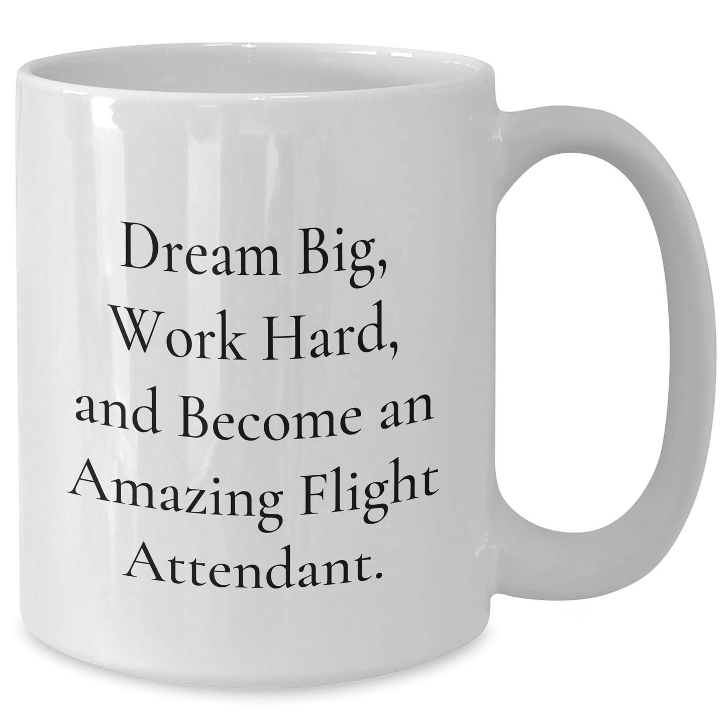 Inspiring Flight Attendant Quotes White Coffee Mug Gifts from Friends for Graduation, 'Dream Big, Work Hard, And Become An Amazing Flight Attendant.' - The Buy Boom