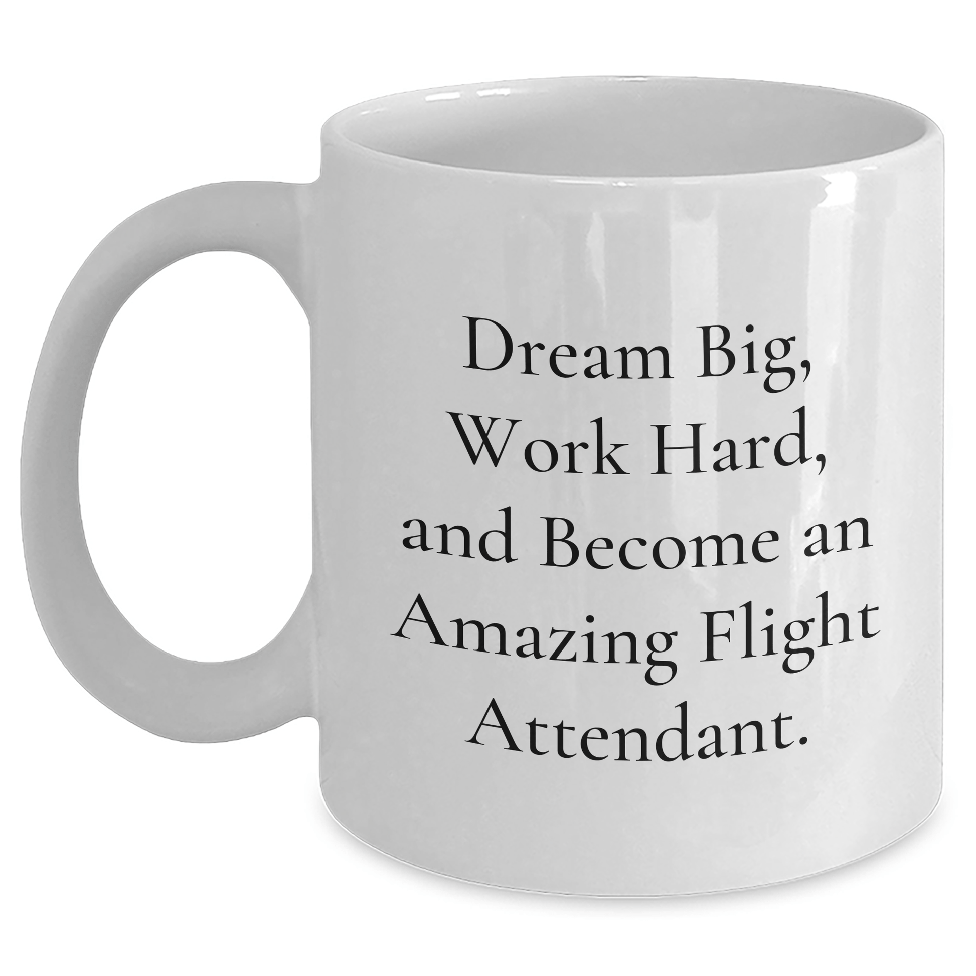 Inspiring Flight Attendant Quotes White Coffee Mug Gifts from Friends for Graduation, 'Dream Big, Work Hard, And Become An Amazing Flight Attendant.' - The Buy Boom