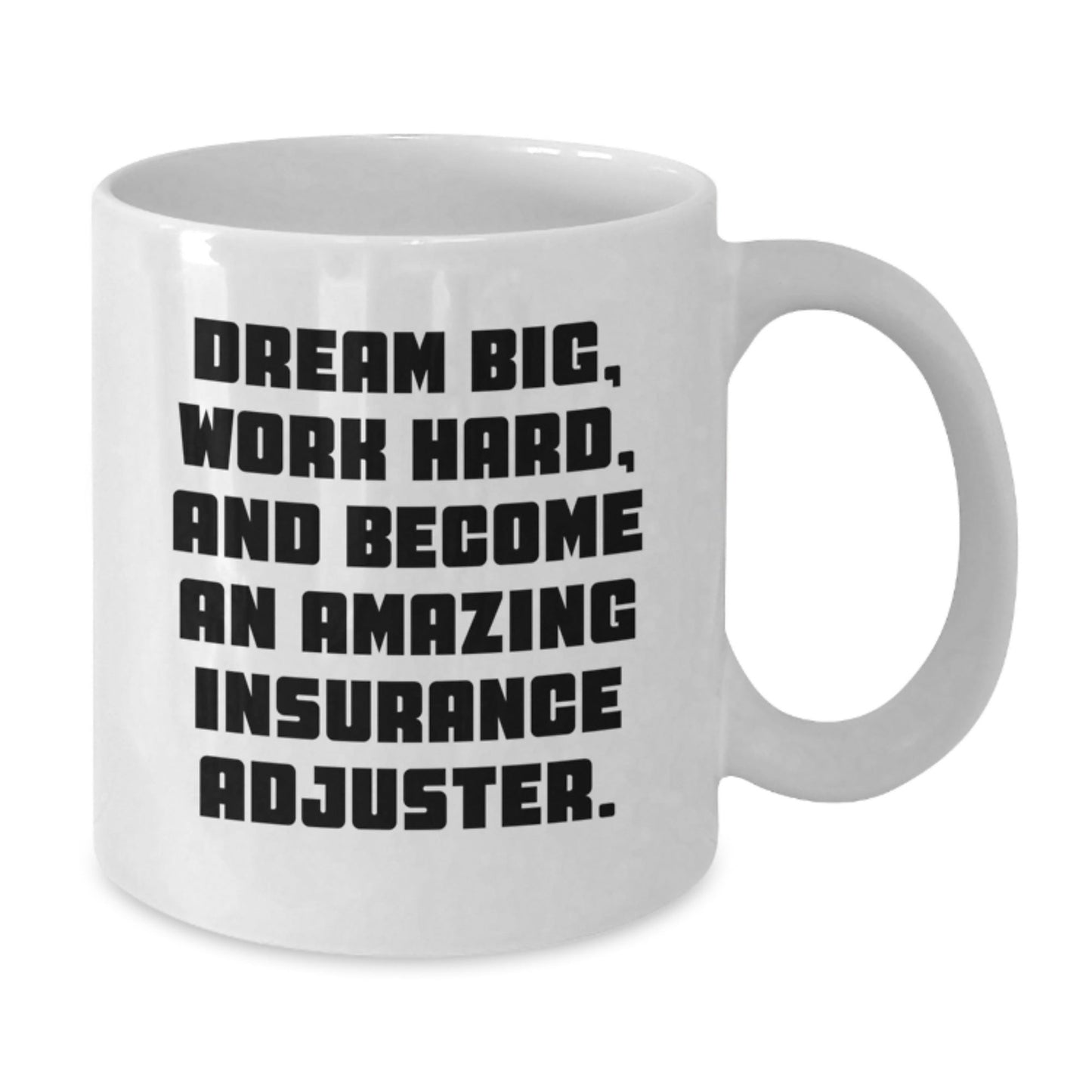 Inspiring Insurance Adjuster Gifts Funny Quote White Coffee Mug, Perfect for Insurance Adjuster Men, Women, Friends, and Family, Unique Christmas Unique Gifts from Friends to Insurance Adjuster - The Buy Boom