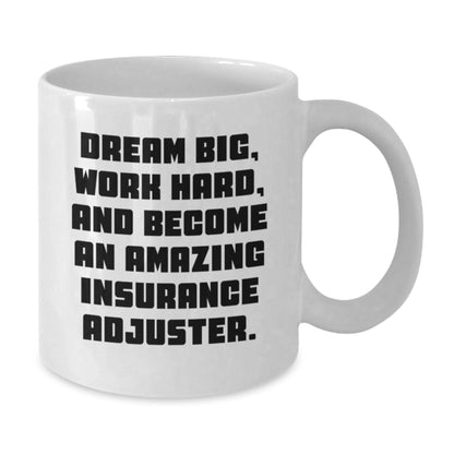 Inspiring Insurance Adjuster Gifts Funny Quote White Coffee Mug, Perfect for Insurance Adjuster Men, Women, Friends, and Family, Unique Christmas Unique Gifts from Friends to Insurance Adjuster - The Buy Boom