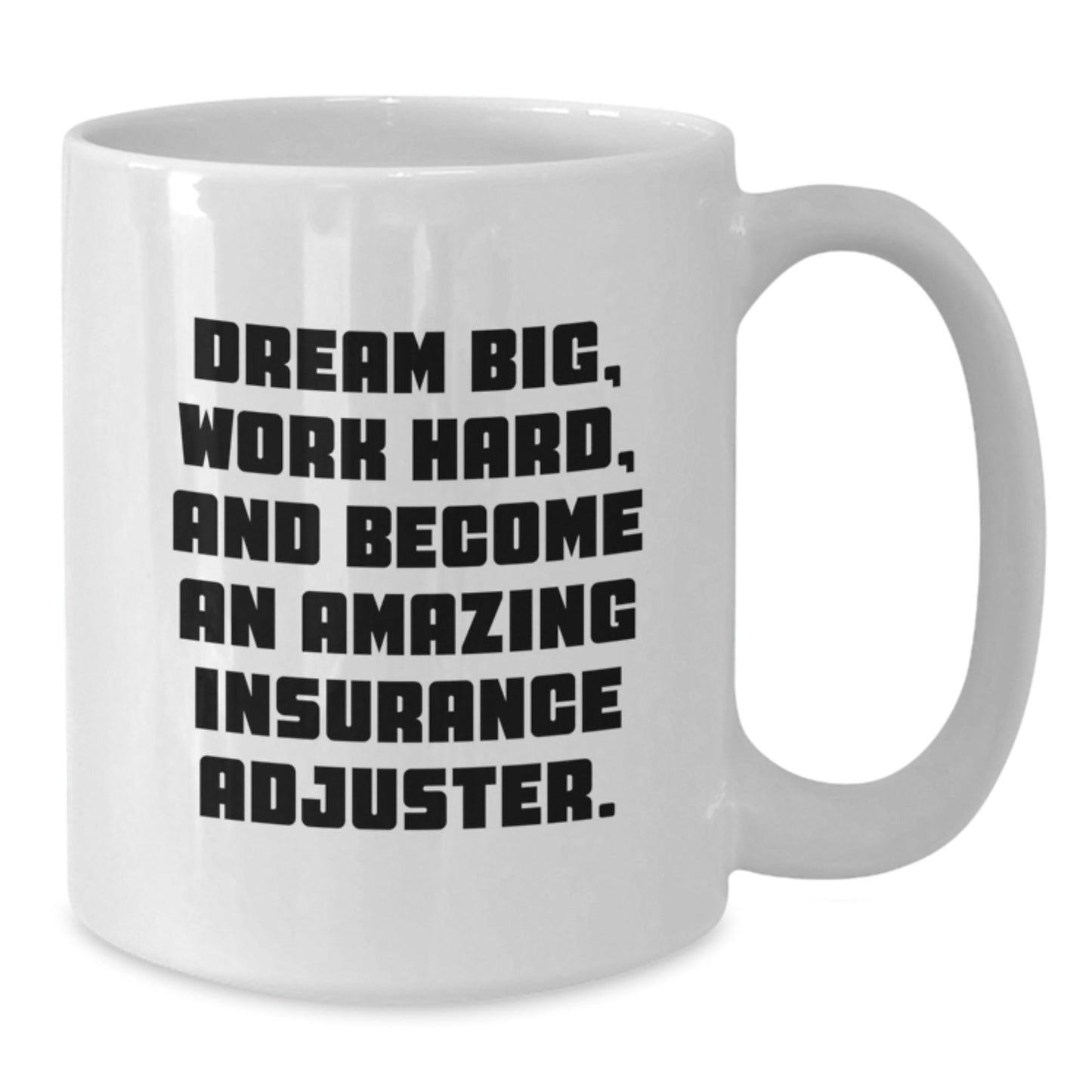 Inspiring Insurance Adjuster Gifts Funny Quote White Coffee Mug, Perfect for Insurance Adjuster Men, Women, Friends, and Family, Unique Christmas Unique Gifts from Friends to Insurance Adjuster - The Buy Boom