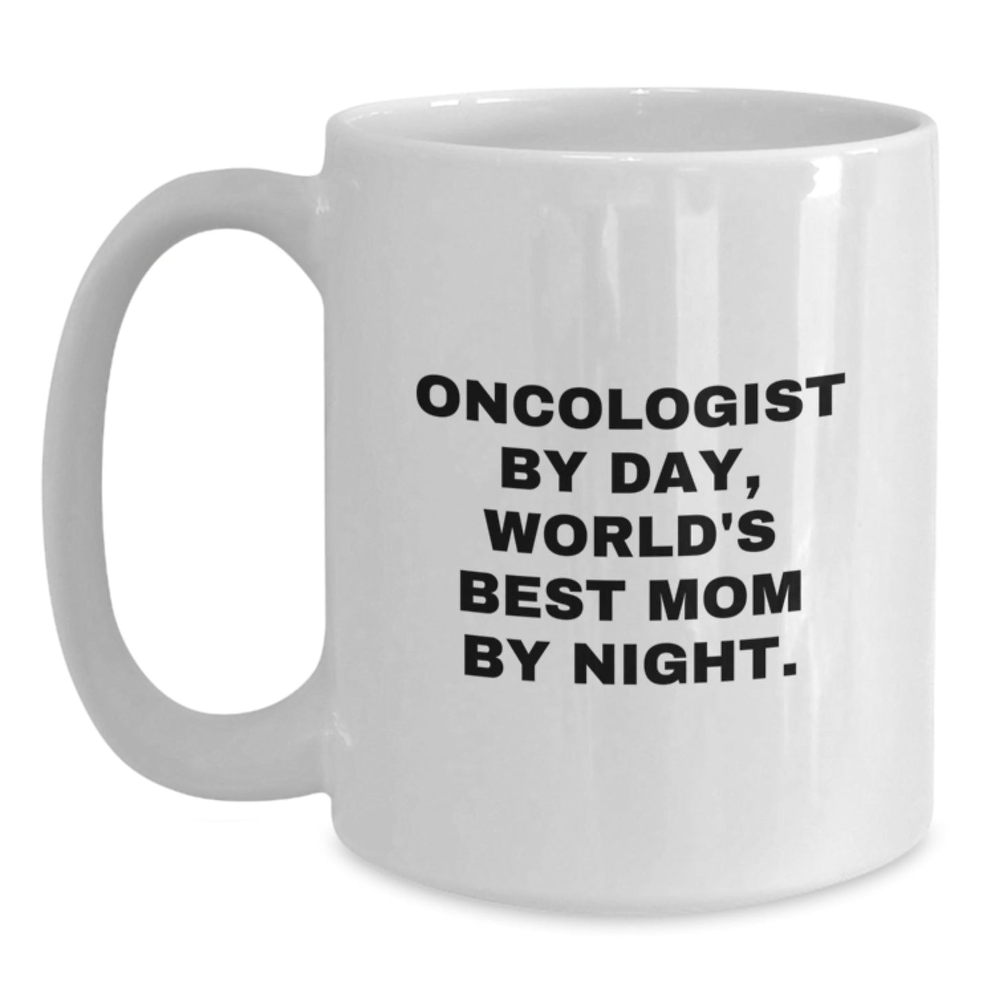Inspiring Oncologist Gifts by Friends and Family - White Coffee Mug for Graduation - 'Oncologist By Day, World's Best Mom By Night.' - The Buy Boom