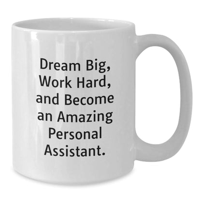 Inspiring Personal Assistant Gifts from Friends for Women, Unique White Coffee Mug with 'Dream Big, Work Hard, And Become An Amazing Personal Assistant.' Quote, Christmas - The Buy Boom