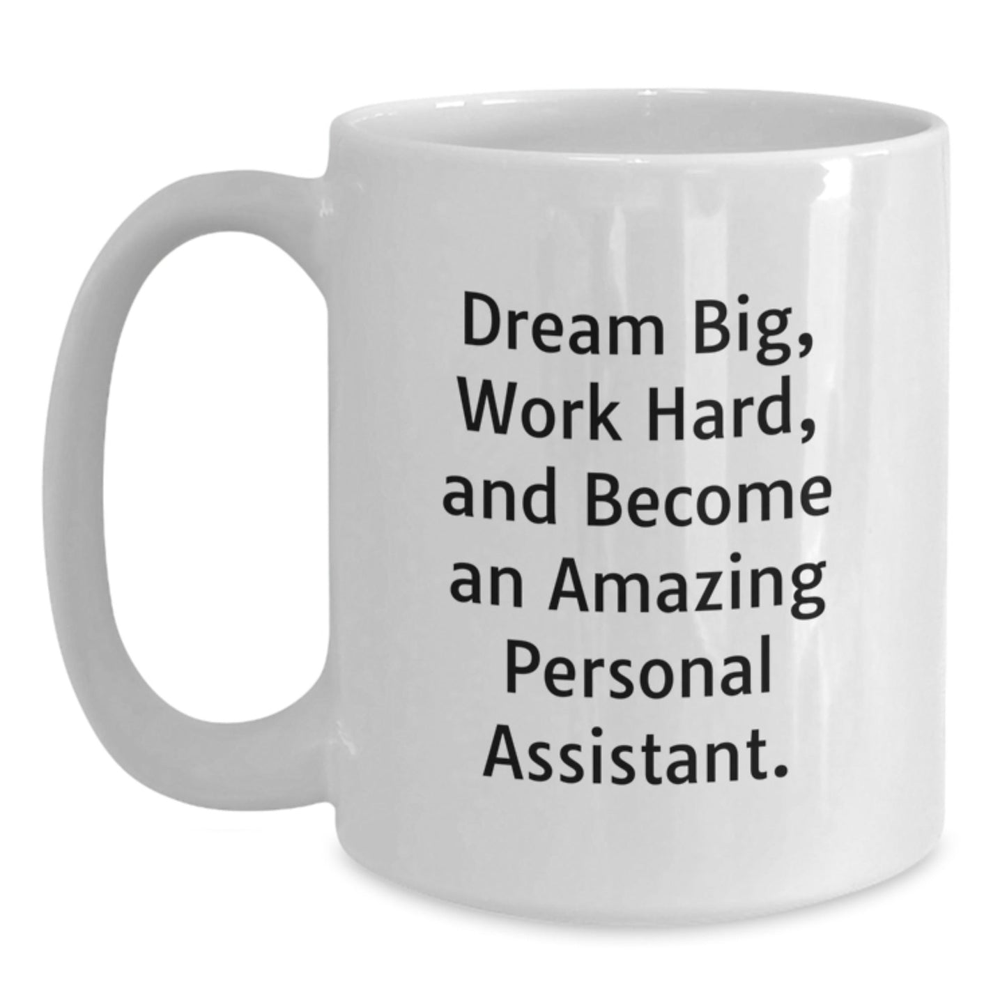 Inspiring Personal Assistant Gifts from Friends for Women, Unique White Coffee Mug with 'Dream Big, Work Hard, And Become An Amazing Personal Assistant.' Quote, Christmas - The Buy Boom