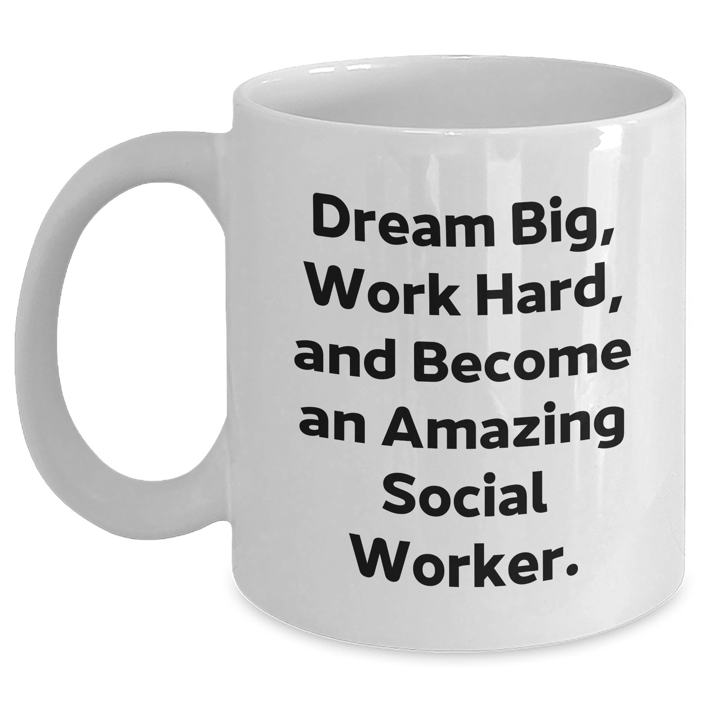Inspiring Social Worker Gifts from Friends - 'Dream Big, Work Hard, And Become An Amazing Social Worker.' on White Coffee Mug for Graduation - The Buy Boom