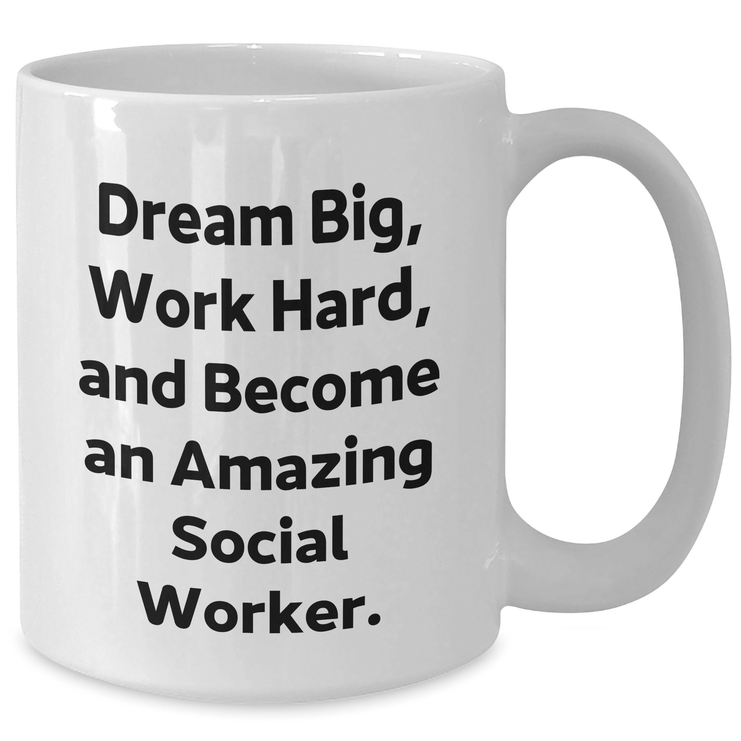 Inspiring Social Worker Gifts from Friends - 'Dream Big, Work Hard, And Become An Amazing Social Worker.' on White Coffee Mug for Graduation - The Buy Boom